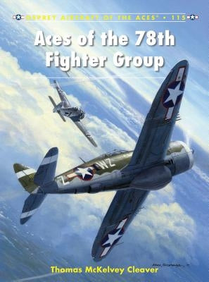 Aces of the 78th Fighter Group by Cleaver, Thomas McKelvey