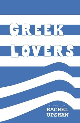 Greek Lovers by Upshaw, Rachel