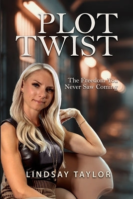 Plot Twist: The Freedom You Never Saw Coming by Taylor, Lindsay