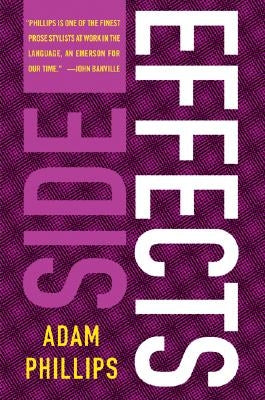 Side Effects: On Forgetting Yourself by Phillips, Adam