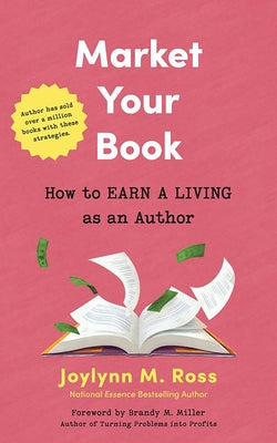 Your Book Is Your Business: Money-Making Sales Strategies by Ross, Joylynn M.