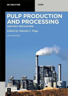 Pulp Production and Processing: High-Tech Applications by Popa, Valentin I.