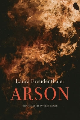 Arson by Freudenthaler, Laura