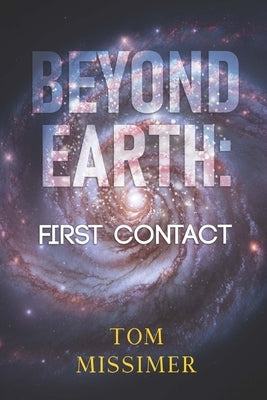 Beyond Earth: First Contact by Missimer, Tom