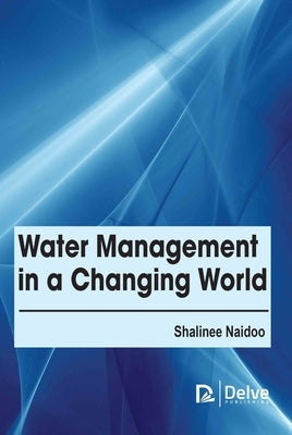 Water Management in a Changing World by Naidoo, Shalinee