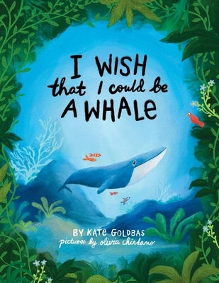 I Wish That I Could Be A Whale by Goldbas, Kate