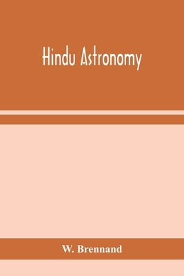 Hindu astronomy by Brennand, W.