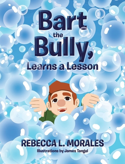 Bart the Bully, Learns a Lesson by Morales, Rebecca L.