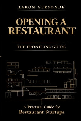 Opening a Restaurant: The Frontline Guide by Gersonde, Aaron