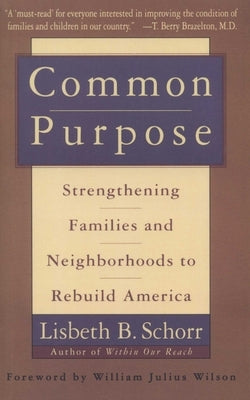 Common Purpose: Strengthening Families and Neighborhoods to Rebuild America by Schorr, Lisbeth