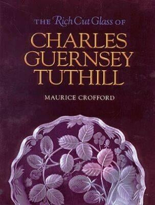 The Rich Cut Glass of Charles Guernsey Tuthill by Crofford, Maurice