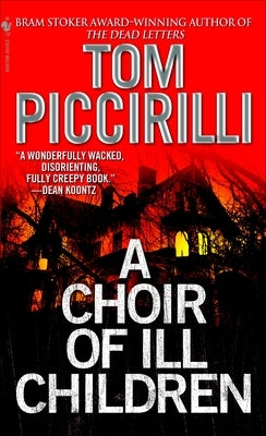 A Choir of Ill Children: A Choir of Ill Children: A Novel by Piccirilli, Tom