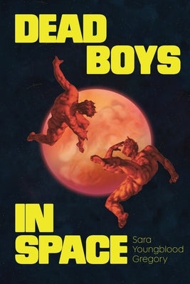 Dead Boys in Space by Youngblood Gregory, Sara