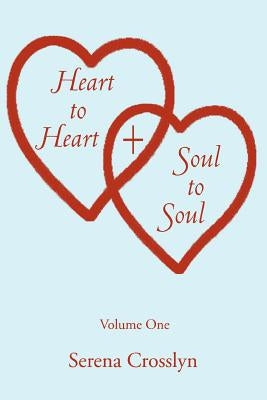 Heart to Heart & Soul to Soul by Crosslyn, Serena