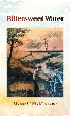Bittersweet Water by Adams, Richard Nick