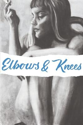 Elbows & Knees: Essays & Plays by Frost, Allen