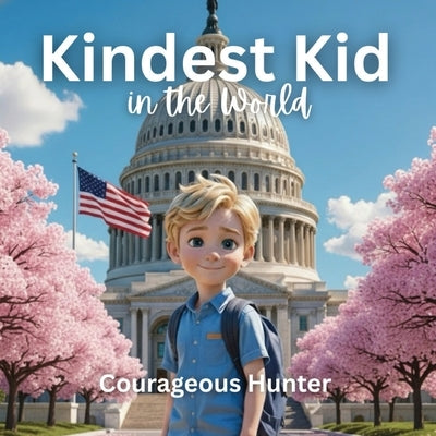 Kindest Kid in the World, Courageous Hunter by Hansen, Jessie