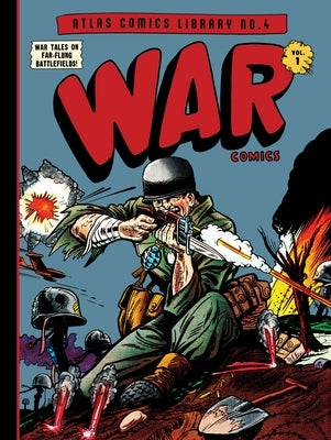 The Atlas Comics Library No. 4: War Comics Vol. 1 by Maneely, Joe
