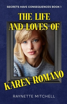 The Life and Loves of Karen Romano by Mitchell, Raynette