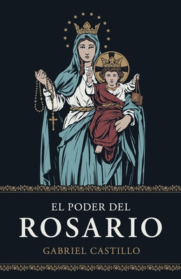 El Poder del Rosario by Castillo, Gabriel