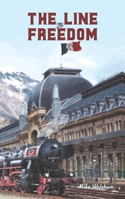 The Line to Freedom by Walsham, Mike