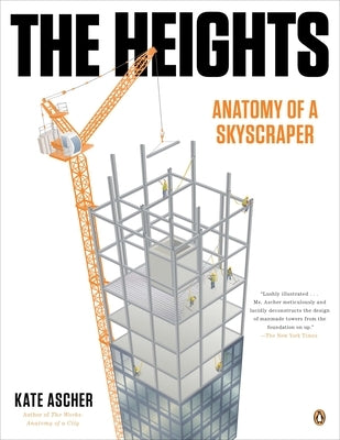 The Heights: Anatomy of a Skyscraper by Ascher, Kate