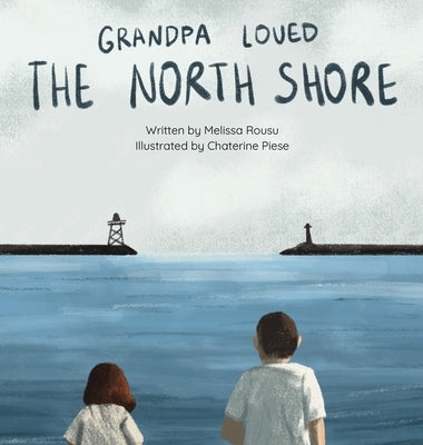 Grandpa Loved the North Shore by Rousu, Melissa