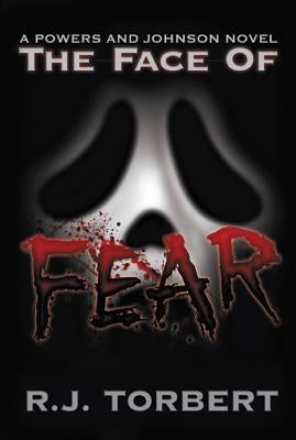 The Face of Fear by Torbert, R. J.