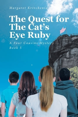 The Quest for The Cat's Eye Ruby: A Four Cousins Mystery by Krivchenia, Margaret