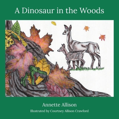 A Dinosaur in the Woods by Allison, Annette