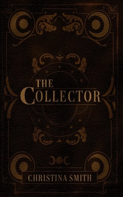 The Collector by Smith, Christina
