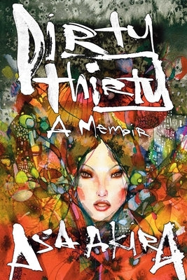 Dirty Thirty: A Memoir by Akira, Asa