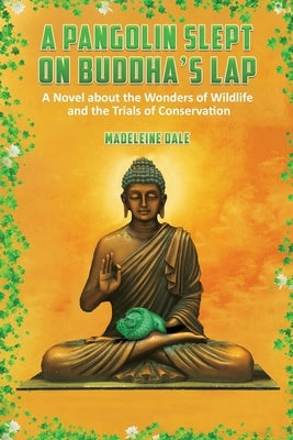 A Pangolin Slept on Buddha's Lap by Dale, Madeleine