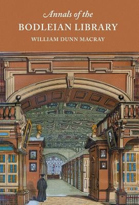 Annals of the Bodleian Library by Macray, Wlliam Dunn