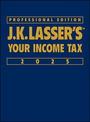J.K. Lasser's Your Income Tax 2025, Professional Edition by J K Lasser Institute