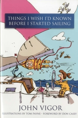 Things I Wish I'd Known Before I Started Sailing by Vigor, John
