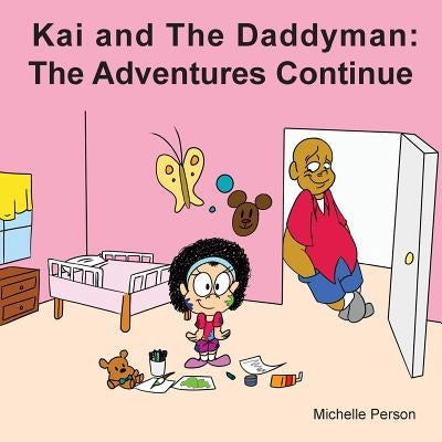 Kai and the Daddyman: The Adventures Continue by Person, Michelle