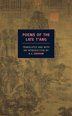 Poems of the Late t'Ang by Graham, A. C.