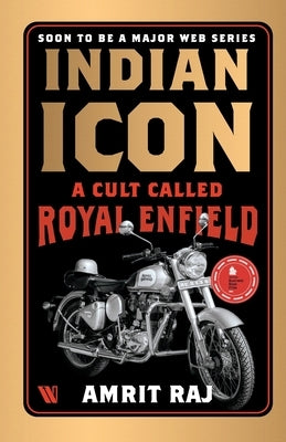 Indian Icon: A Cult Called Royal Enfield by Raj, Amrit