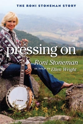 Pressing on: The Roni Stoneman Story by Stoneman, Roni
