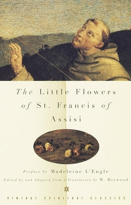 The Little Flowers of St. Francis of Assisi by Di Monte Santa Maria, Ugolino