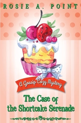 The Case of the Shortcake Serenade by Point, Rosie A.