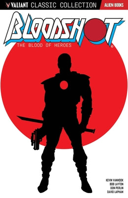 Valiant Classic Collection: Bloodshot the Blood of Heroes by Layton, Bob