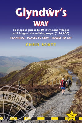 Glyndwr's Way: British Walking Guide: Planning, Places to Stay, Places to Eat; Includes 58 Large-Scale Walking Maps by Scott, Chris