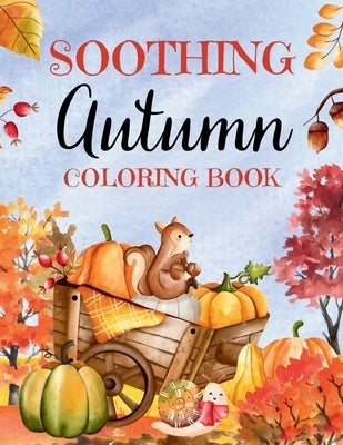 Soothing Autumn Coloring Book: 50 Tranquil Fall Coloring Pages for Relaxation and Meditation by Books, Upgraded
