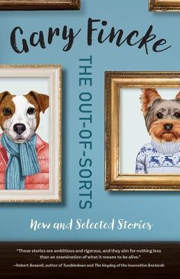 The Out-Of-Sorts: New and Selected Stories by Fincke, Gary