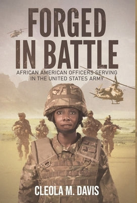 Forged in Battle: African American Officers Serving in the United States Army by Davis, Cleola M.