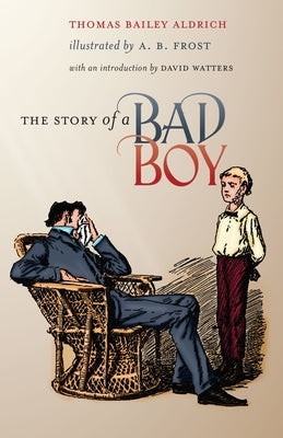 The Story of a Bad Boy by Aldrich, Thomas Bailey