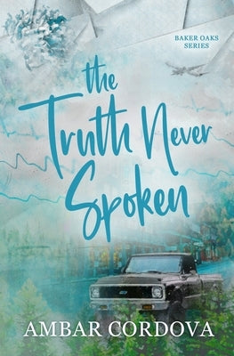 The Truth Never Spoken by Cordova, Ambar