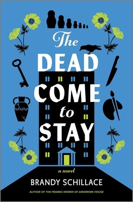 The Dead Come to Stay by Schillace, Brandy